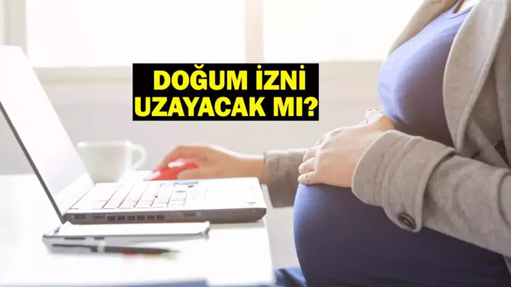DOĞUM İZNİ UZAYACAK MI? Doğum izni son gelişmeleri!
